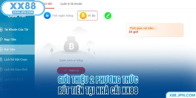 Rút Tiền XX88 - Hướng Dẫn Các Bước Giao Dịch Nhanh Chóng 10 2 phương thức rút tiền XX88