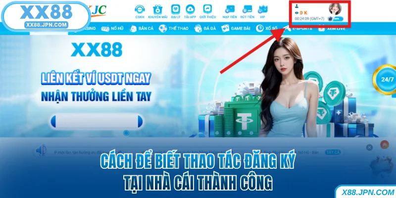 Cách Đăng Ký XX88 Để Nhận Nhiều Ưu Đãi Thưởng Khủng 14 Cách để biết thao tác đăng ký XX88 thành công