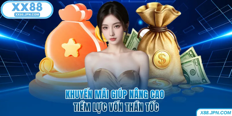 Nạp Tiền XX88 Nhanh Và An Toàn 100% Dành Cho Người Mới 20 Khuyến mãi XX88 giúp nâng cao tiềm lực vốn thần tốc